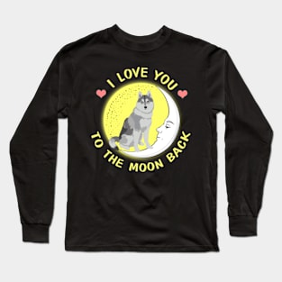 I Love You To The Moon And Back Siberian Husky Long Sleeve T-Shirt